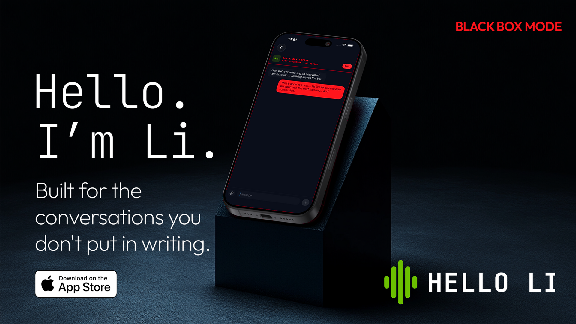 Hello Li · Hello. I'm Li. Built for the conversations you don't put in writing. The cinematic Black Box composite — iPhone in Black Box Mode with the HELLO LI wordmark + waveform glyph. Available on the App Store.